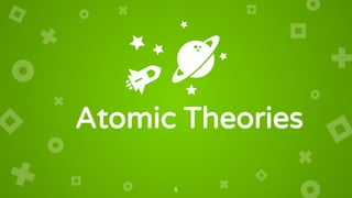 Atomic Theories
5
 