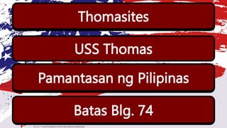 Ano ang tawag sa mga gurong Amerikano?
Ano ang pangalan ng barkong kanilang sinakyan?
Anong paaralan ang itinatag noong Hunyo 18,
1908?
Thomasites
USS Thomas
Pamantasan ng Pilipinas
Anong batas ang nagtakda ng libreng pag aaral sa
mga paaralang bayan?
Batas Blg. 74
 