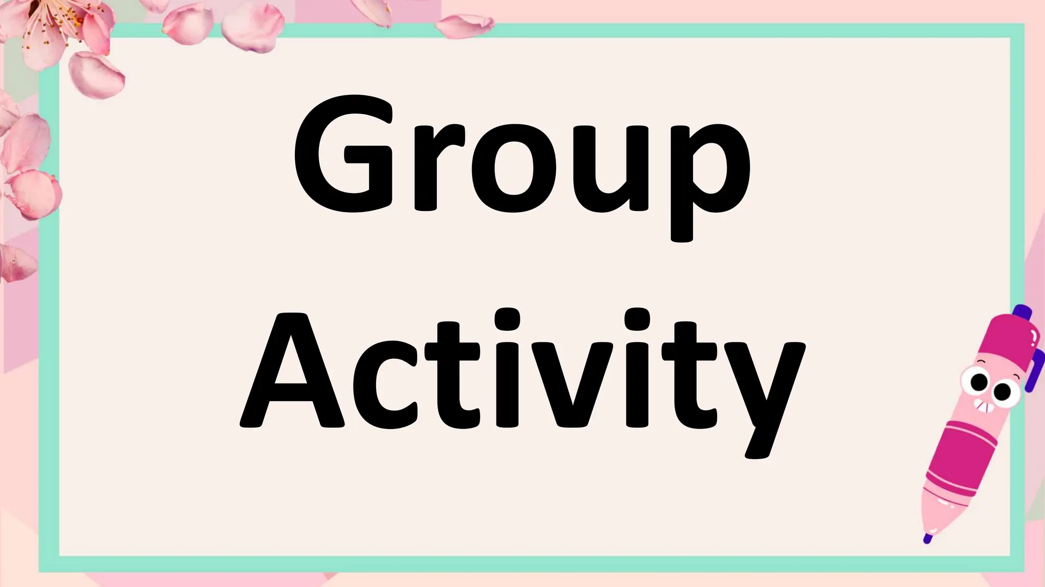Group
Activity
 