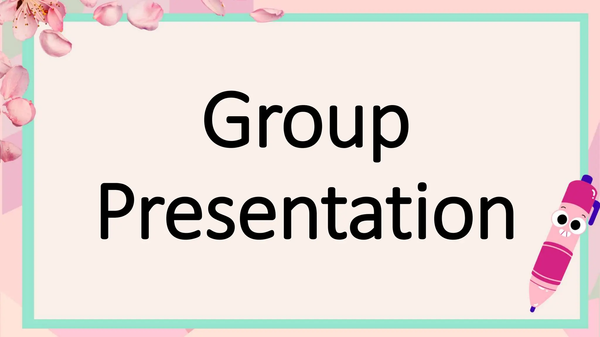 Group
Presentation
 