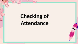 Checking of
Attendance
 