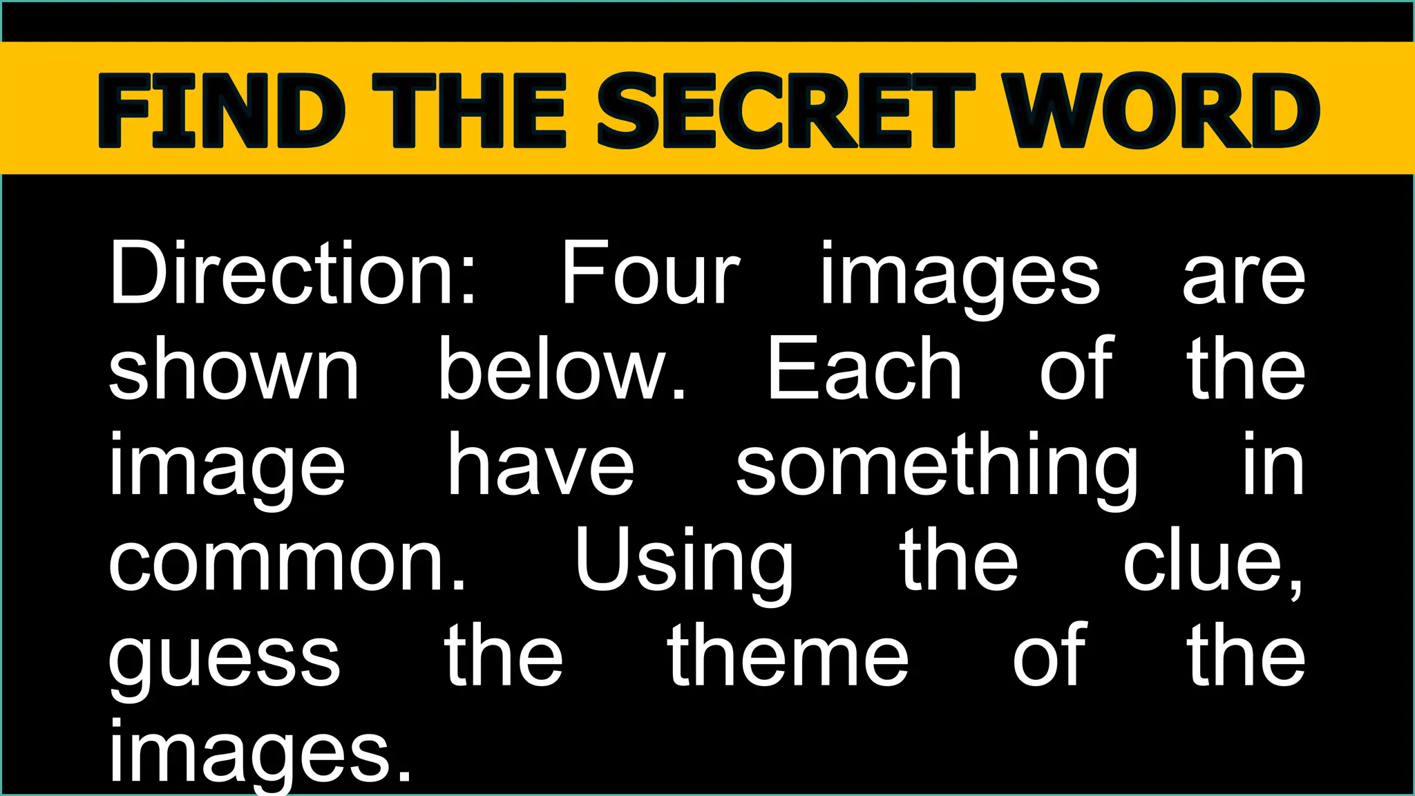 Direction: Four images are
shown below. Each of the
image have something in
common. Using the clue,
guess the theme of the
images.
 