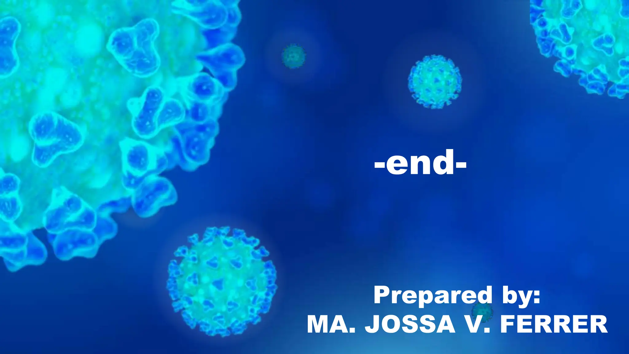 -end-
Prepared by:
MA. JOSSA V. FERRER
 