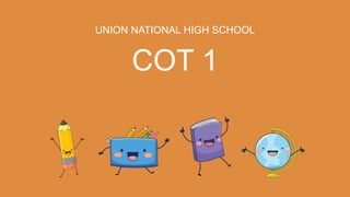 UNION NATIONAL HIGH SCHOOL
COT 1
 