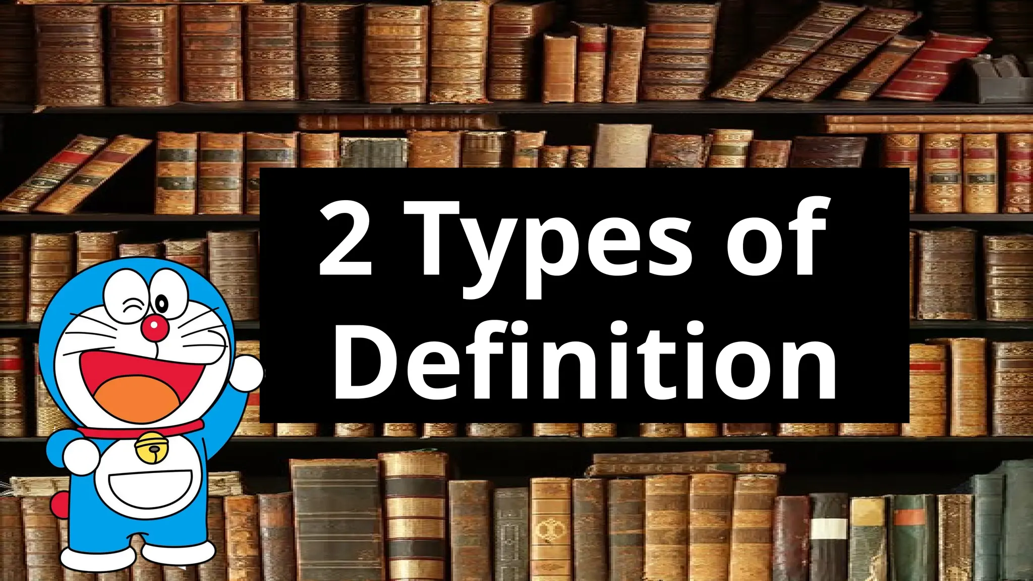 2 Types of
Definition
 