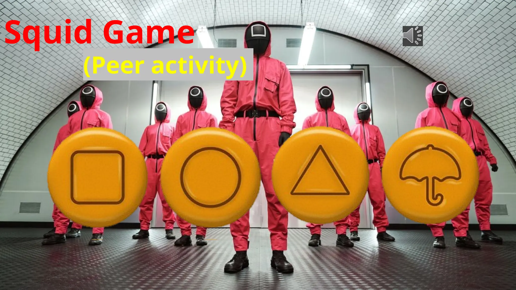 Squid Game
(Peer activity)
 