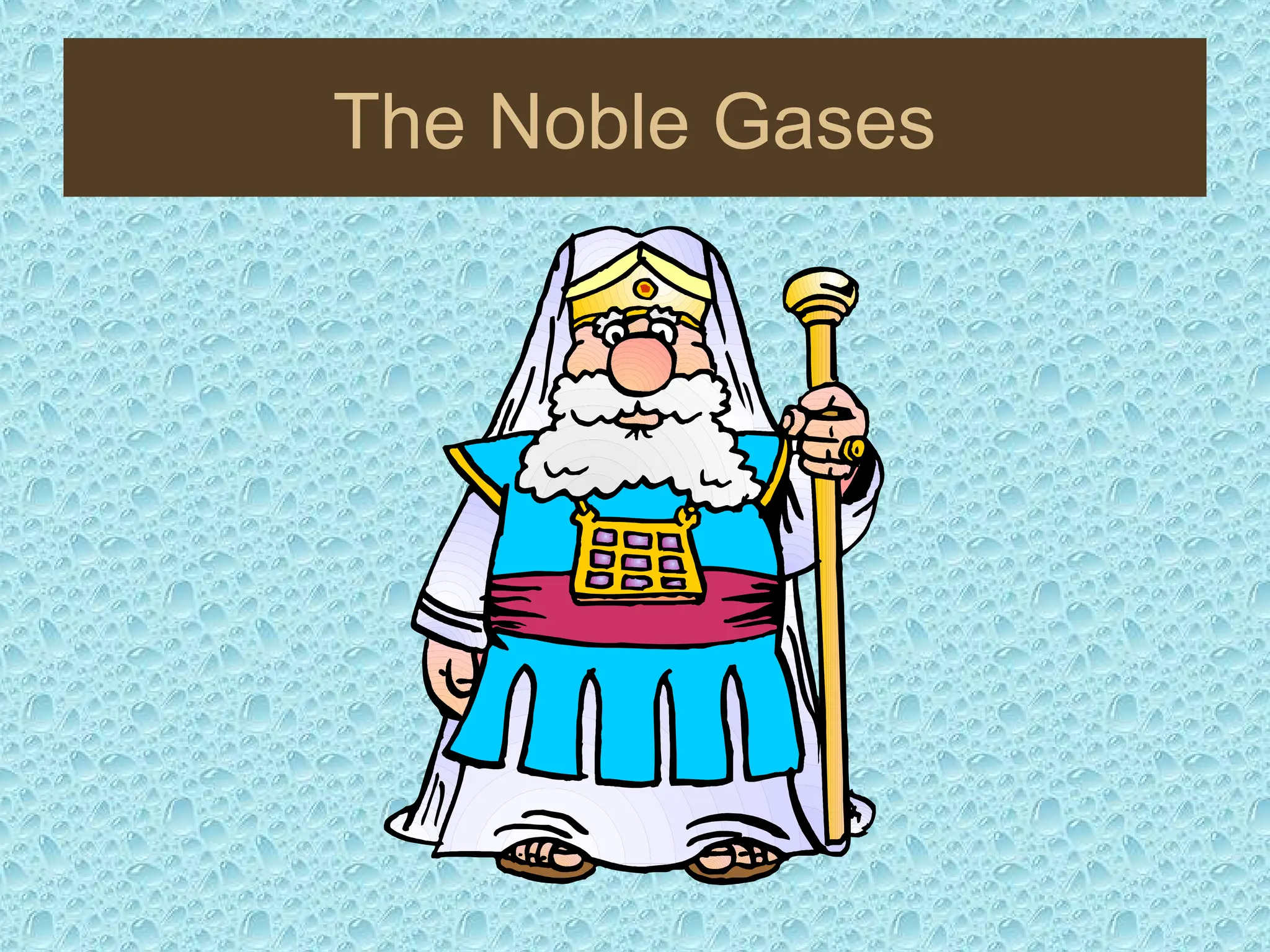 The Noble Gases
 