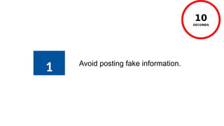 1 Avoid posting fake information.
 