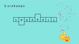 s e a e r
5. s r e k a e p s
k
p s
 