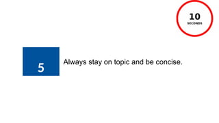 5
Always stay on topic and be concise.
 