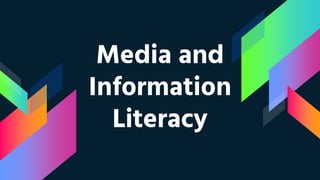Media and
Information
Literacy
 