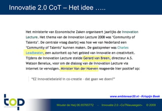 Innovatie 2.0 CoT – Het idee ….. ,[object Object],www.ambtenaar20.nl - Krispijn Beek,[object Object]
