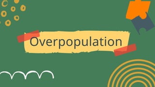 Overpopulation
 