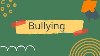 Bullying
 