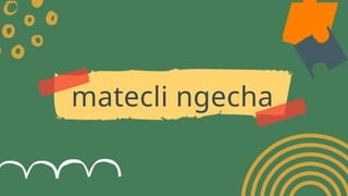 matecli ngecha
 
