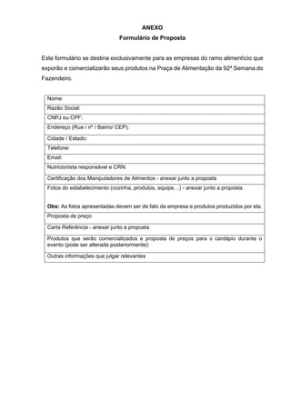 ANEXO
Formulário de Proposta
Este formulário se destina exclusivamente para as empresas do ramo alimentício que
exporão e ...