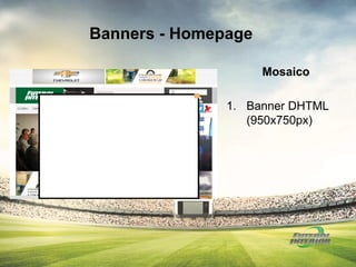 Banners - Homepage
Mosaico
1. Banner DHTML
(950x750px)
 