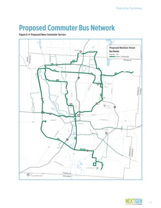 Executive Summary
Proposed Commuter Bus Network
Figure E-4	Proposed New Commuter Service
209
204
209
209
203
206
206
204
207
208
202
202
201
205
205
PICKAWAY
FRANKLIN
PICKAWAY
FAIRFIELD
DELAWARE
FRANKLIN
FRANKLIN
UNION
FRANKLIN
FAIRFIELD
FRANKLIN
LICKING
POLARIS
OSU
CSCC
EASTON
TOWN CENTER
EASTLAND
MALL
JOHN
GLENN
RICKENBACKER
40
33
40
33
23
62
33
104
161
315
161
270
670
71
71
70
270
270
270
E Broad St
Whittier St
E Livingston Ave
BriceRd
W Broad St
HarrisburgPike
RiversideDr
3rdSt
Morse Rd
HighSt
Bethel Rd
London Groveport Rd
Polaris Pkwy
AlumCreekDr
SawmillRoad
Hilliard-RomeRd
WestervilleRd
HamiltonRd
%
%
Proposed NextGen Vision
Commuter
TSRProposed
Bus Routes
0 2 Mi
13
 