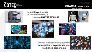 Se sustituyen tareas
(NO empleos completos), y …
… se crean nuevos empleos
Demanda en sectores en los que prima la
innovac...