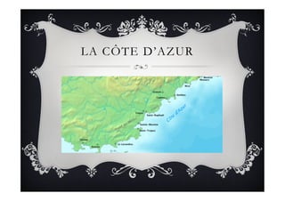 LA CÔTE D’AZUR
 