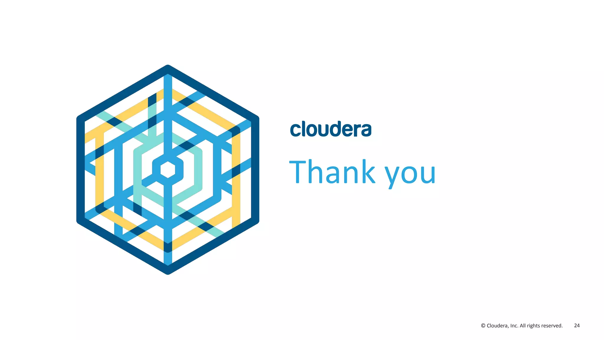 24© Cloudera, Inc. All rights reserved.
Thank you
 
