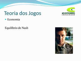 Teoria dos Jogos
 Economia


Equilíbrio de Nash
 