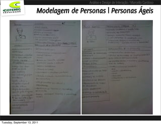 Análise e Design de Interação / Marcello Cardoso

                         Modelagem de Personas | Personas Ágeis




Tuesday, September 13, 2011
 