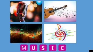 M U S I C
 