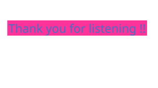 Thank you for listening !!
 