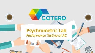 Psychrometric Lab
Performance Testing of AC
 