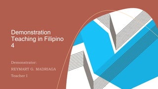 Demonstration
Teaching in Filipino
4
 