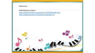 References:
ADM Modules Grade 5
https://www.youtube.com/watch?v=Y7CFfTv3AuI&t=13s
https://www.youtube.com/watch?v=dpzuDjih_Zc
 