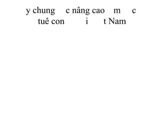 y chung c nâng cao m c
tuê con i t Nam
 