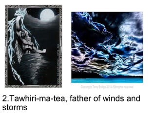 2.Tawhiri-ma-tea, father of winds and storms     