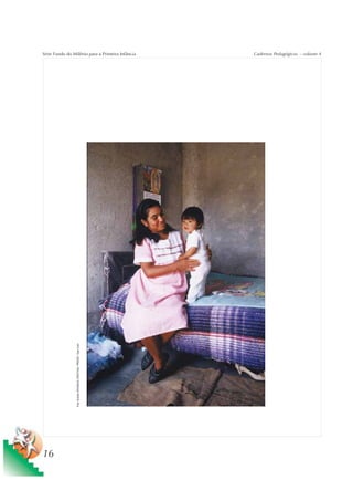 Série Fundo do Milênio para a Primeira Infância                           Cadernos Pedagógicos – volume 4




                 Foto: Estúdio CRIANÇAS CRIATIVAS / PRODEI / Gian Calvi




16
 