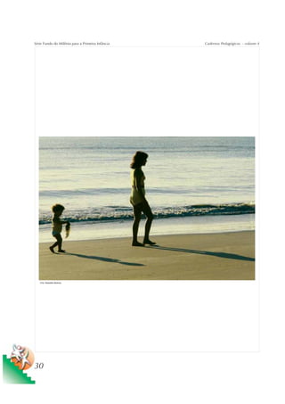 Série Fundo do Milênio para a Primeira Infância   Cadernos Pedagógicos – volume 4




   Foto: Sebastião Barbosa




30
 