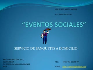 “EVENTOS SOCIALES” SERVICIO DE BANQUETES A DOMICILIO 
