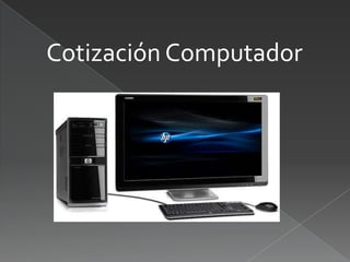 Cotización Computador
 