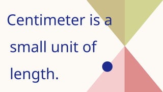 Centimeter Definition Math Classroom observation in MATHematics 2024.pptx