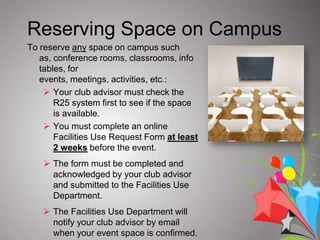 All club events, activities, and meetings need to be submitted through the Club Resource Page by your advisor.  