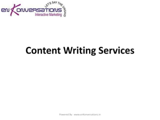 Content Writing Services




       Powered By : www.enKonversations.in
 