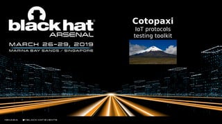 Cotopaxi
IoT protocols
testing toolkit
 
