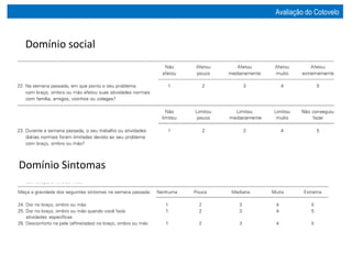 Domínio social
Domínio Sintomas
Avaliação do Cotovelo
 