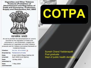 CIGARETTE AND OTHER TOBACCO PRODUCTS ACT, (COTPA)