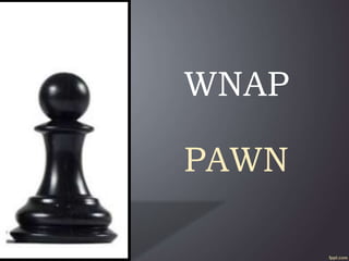 WNAP
PAWN
 