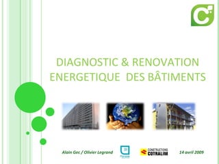 DIAGNOSTIC & RENOVATION ENERGETIQUE  DES BÂTIMENTS 