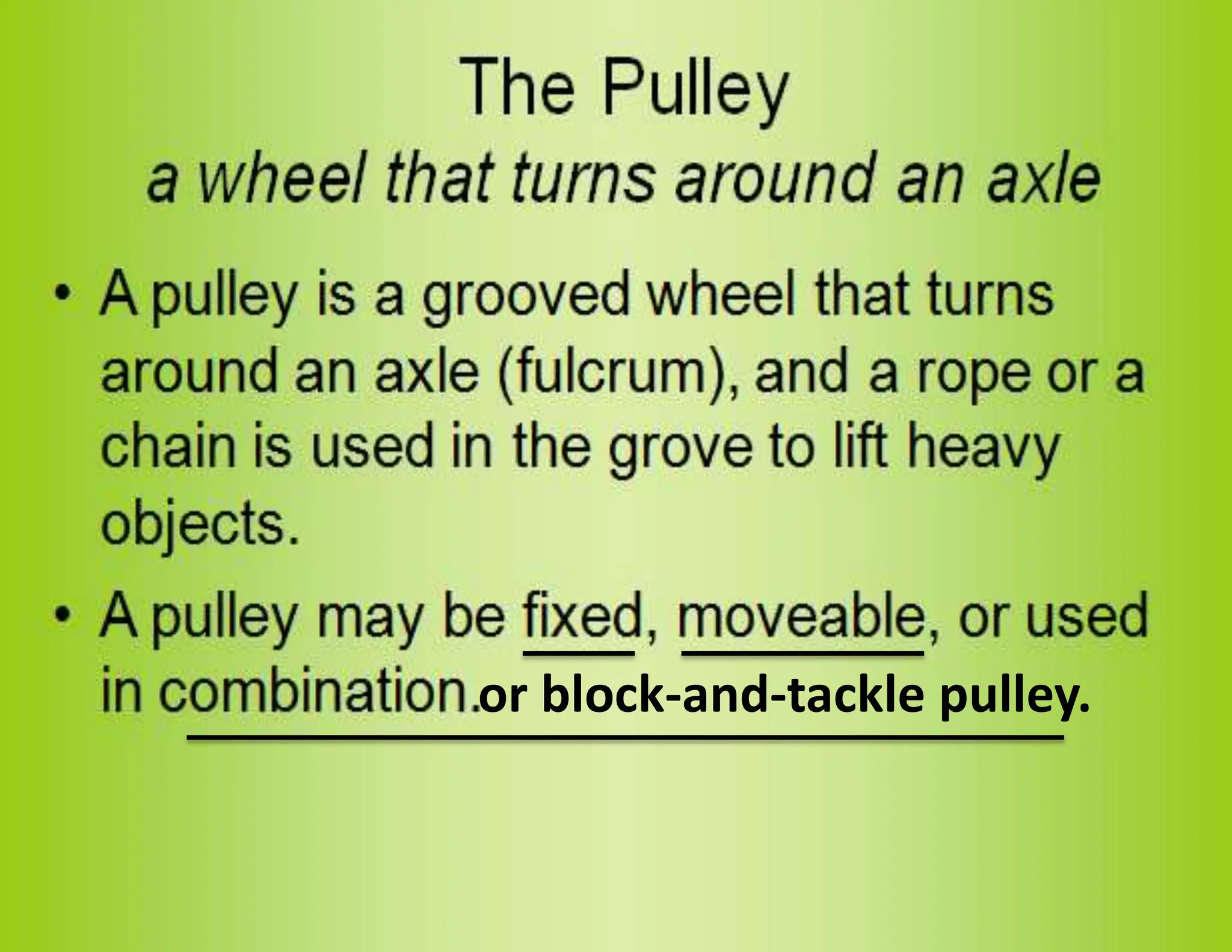 or block-and-tackle pulley.
 