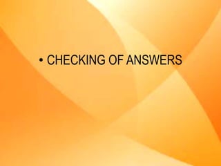 • CHECKING OF ANSWERS
 