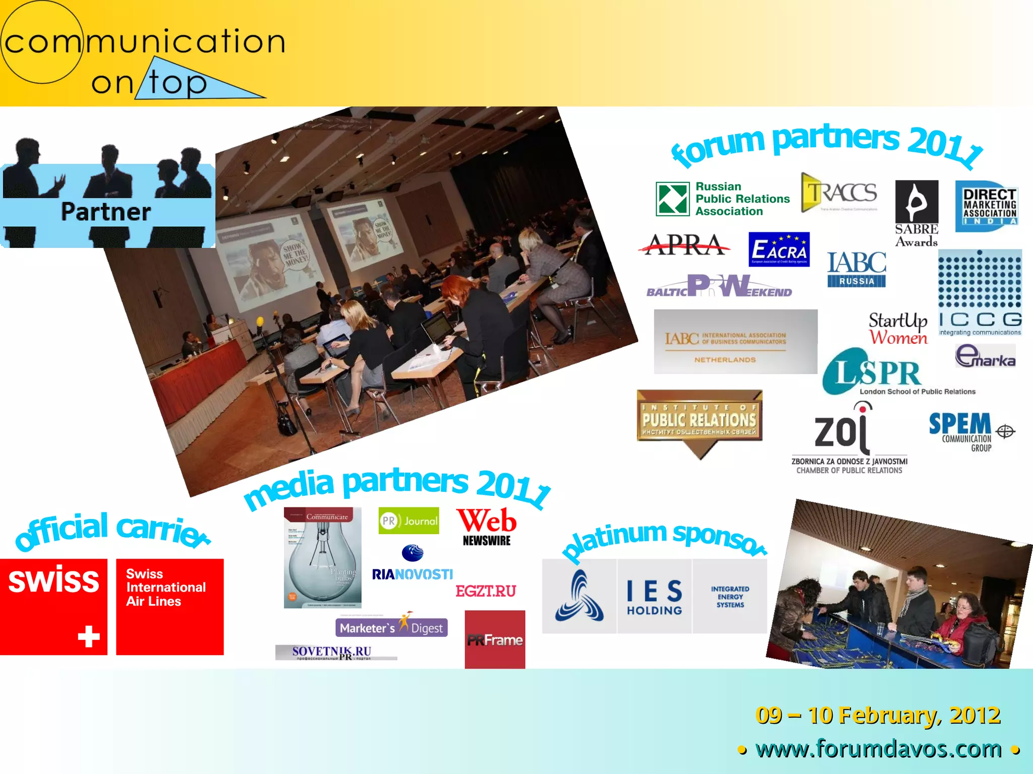 forum partners 2011 09 – 10 February, 2012 ∙   www.forumdavos.com   ∙ media partners 2011 platinum sponsor official carrier 