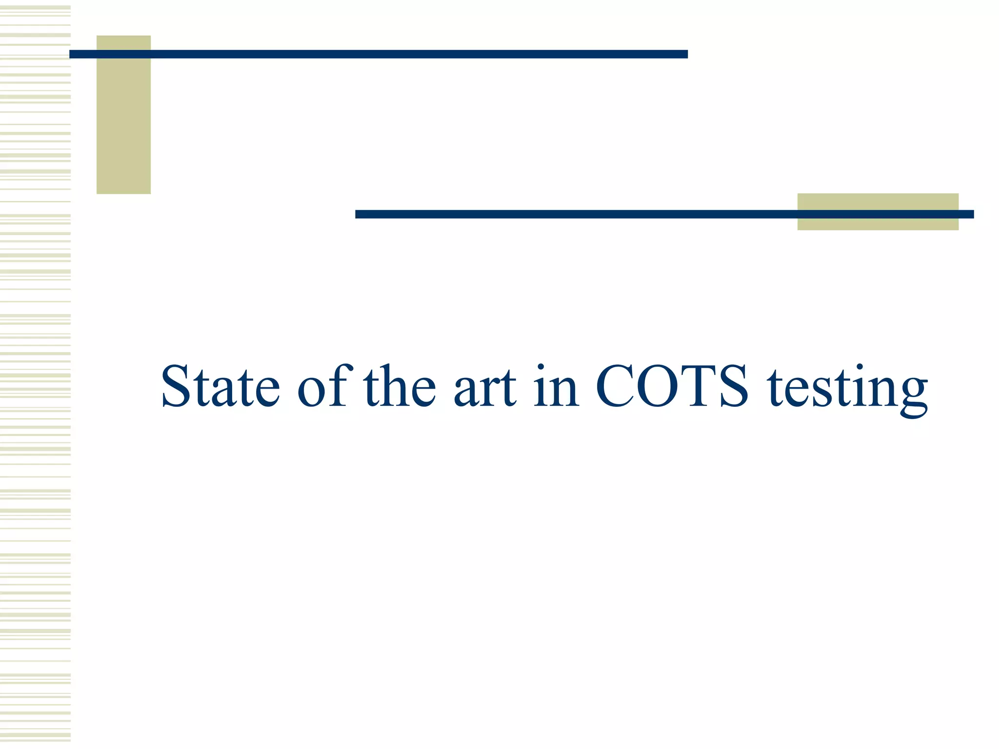 State of the art in COTS testing
 